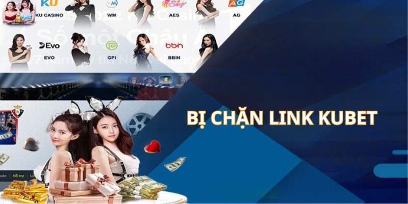 Bị chặn truy cập link vào nhà cái Kubet