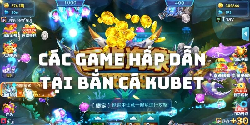 Các trò chơi Bắn Cá hấp dẫn nhất ở tại Kubet