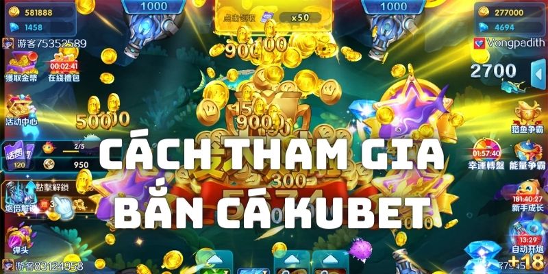 Cách thức để mọi người tham gia giải trí tại Bắn Cá Kubet