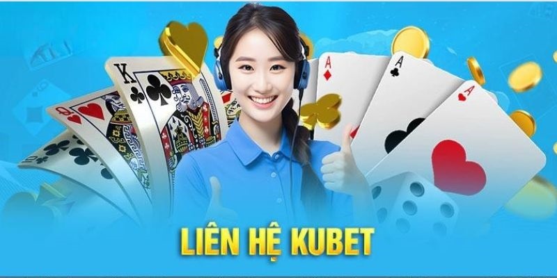 Liên hệ Kubet ra đời hỗ trợ người chơi