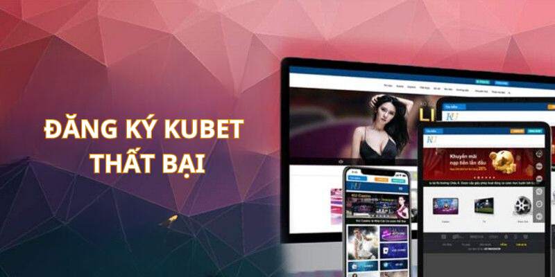 Vấn đề thường gặp rút tiền casino Kubet không thành công