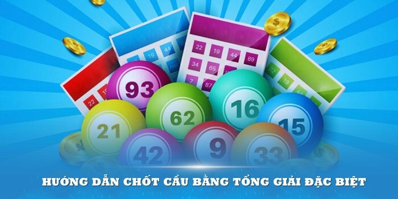 Hướng dẫn chốt cầu bằng tổng giải đặc biệt