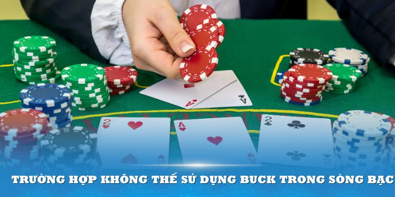 Một số sòng bạc có quy định cụ thể không thể sử dụng buck để tham gia các ván cược