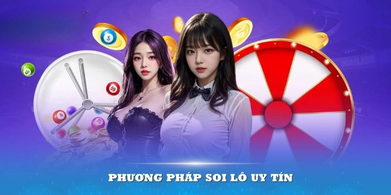 Tổng hợp các phương pháp soi lô uy tín hiện nay